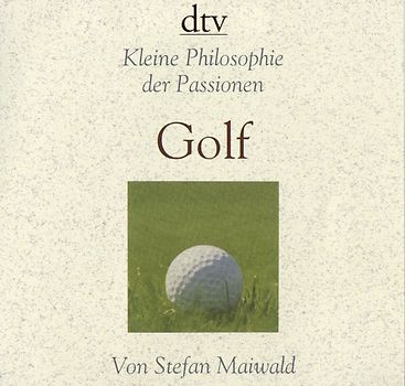 Kleine Philosophie der Passionen Golf
