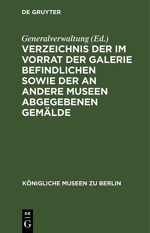 Verzeichnis der im Vorrat der Galerie befindlichen sowie der an andere Museen abgegebenen Gemälde