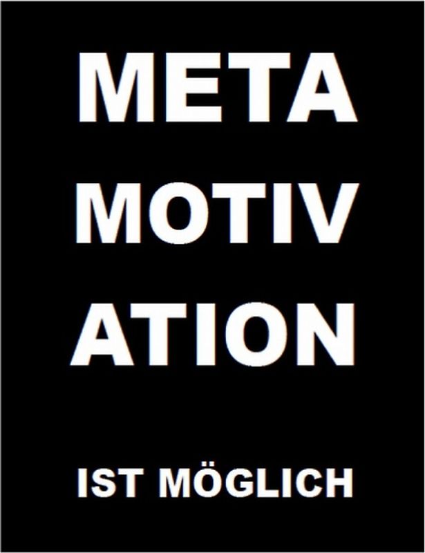 Metamotivation ist möglich