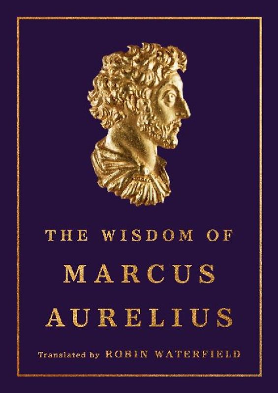 The Wisdom of Marcus Aurelius
