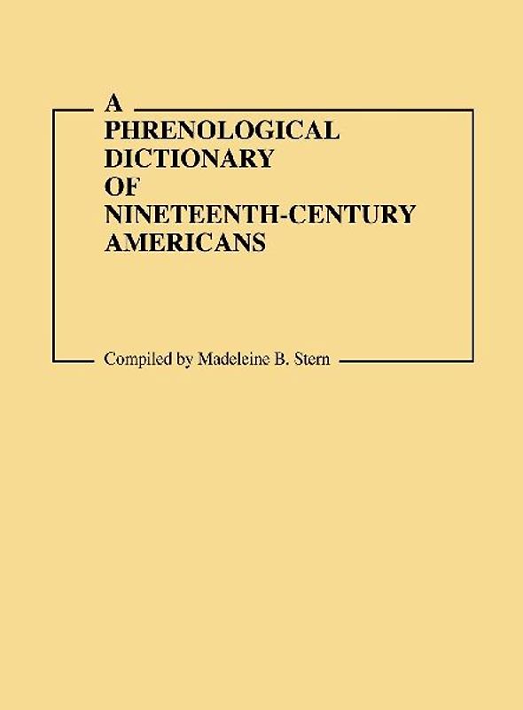 A Phrenological Dictionary of Nineteenth-Century Americans