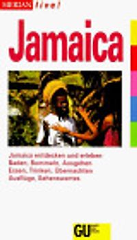 Jamaica. Jamaica entdecken und erleben. Baden, Bummeln, Ausgehen. Essen, Trinken, Übernachten. Ausflüge, Sehenswertes