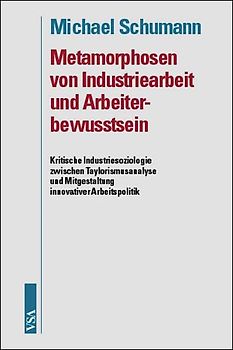 Metamorphosen von Industriearbeit und Arbeiterbewusstsein