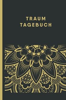 Traum Tagebuch: Tagebuch zum Träume Aufschreiben, Mein Traumtagebuch zum Ausfüllen, Traumtagebuch für Frauen Männer und Kinder