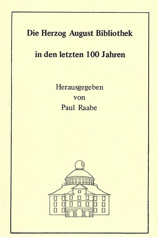 Die Herzog August Bibliothek in den letzten 100 Jahren