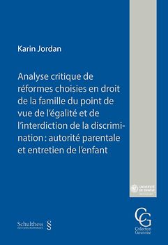 Analyse critique de réformes choisies en droit de la famille du point de vue de l'égalité et de l'interdiction de la discrimination : autorité parentale et entretien de l'enfant