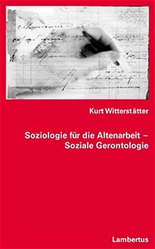 Soziologie für die Altenarbeit - Soziale Gerontologie