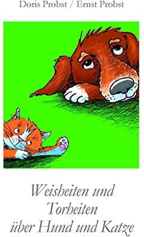 Weisheiten und Torheiten über Hund und Katze (Bücher und Taschenbücher mit Zitaten (Aphorismen, Sprüche))
