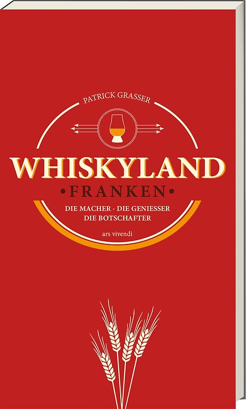 Whiskyland Franken - Die Macher. Die Genießer. Die Botschafter (Neuauflage)