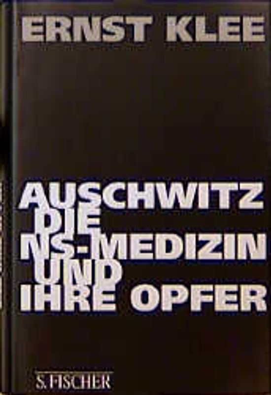 Auschwitz, die NS-Medizin und ihre Opfer
