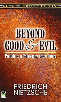 BEYOND GOOD AND EVIL: PRELUDE TO A PHILOSOPHY OF THE FUTURE (DOVER THRIFT) - FRIEDRICH NIETZSCHE
