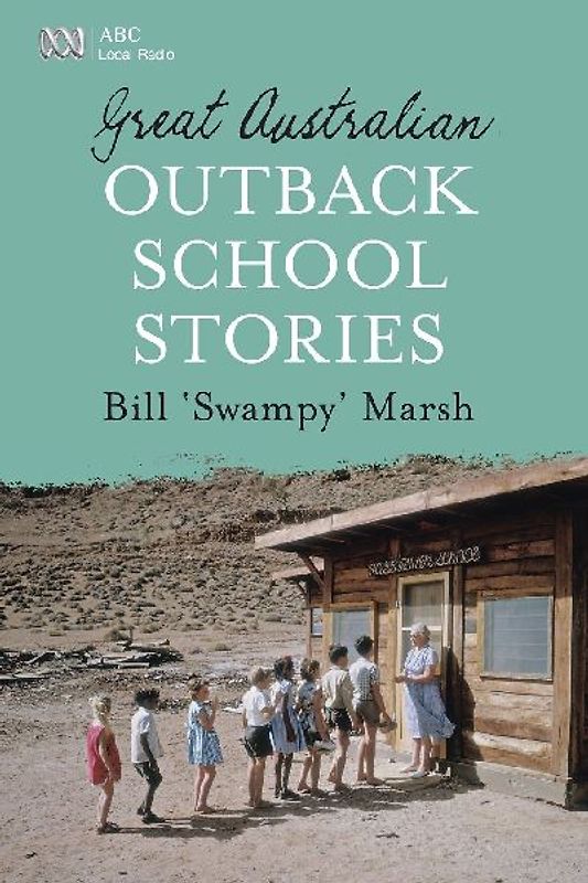GREAT AUSTRALIAN OUTBACK SCHOOL STORIES