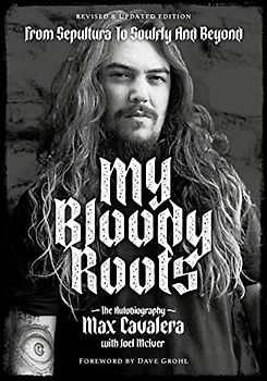 My Bloody Roots: From Sepultura to Soulfly and Beyond: the Autobiography