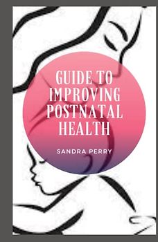 Guide to Improving Postnatal Health: The postnatal or postpartum period is the period that occurs immediately after childbirth.