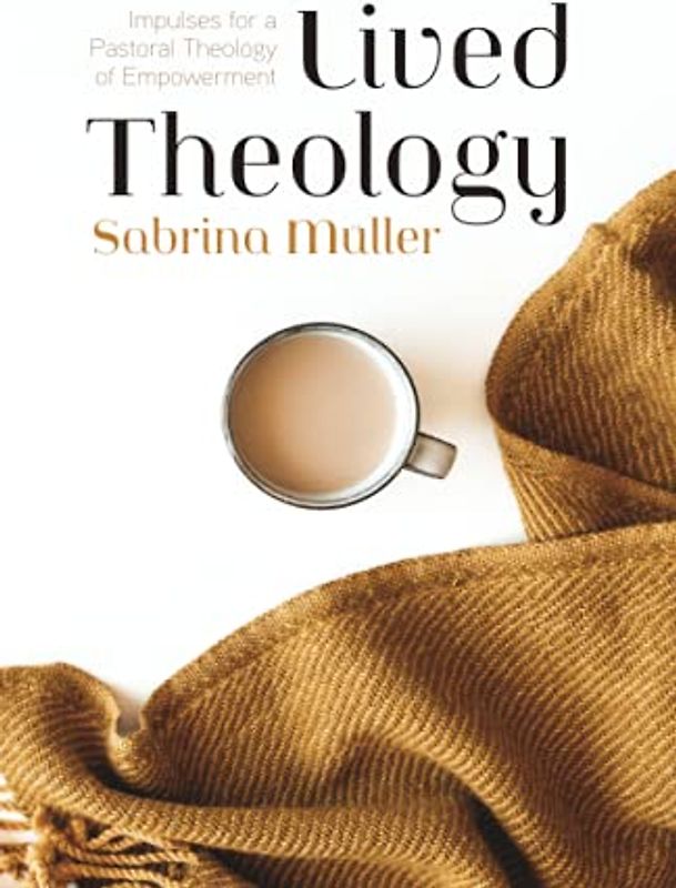 Lived Theology: Impulses for a Pastoral Theology of Empowerment