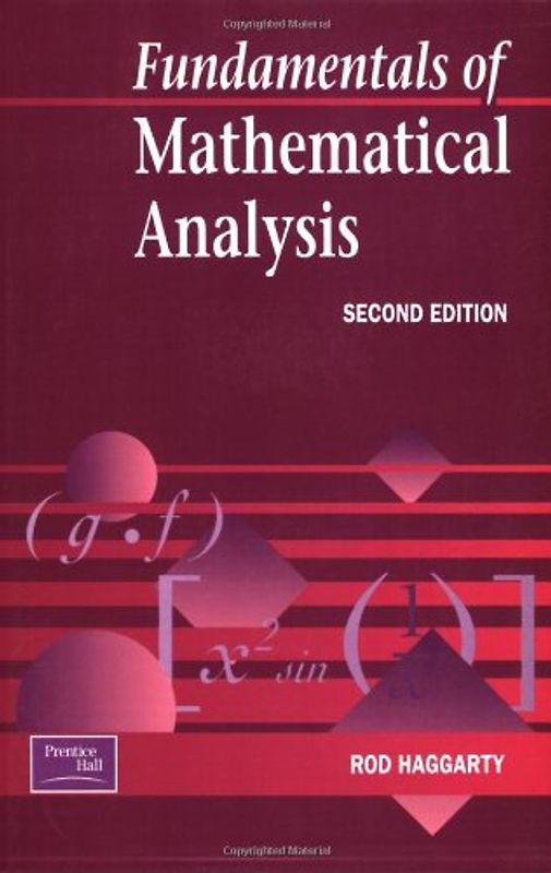 Fundamentals of Mathematical Analysis - Rod Haggarty