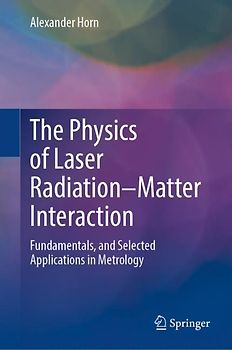 The Physics of Laser Radiation–Matter Interaction