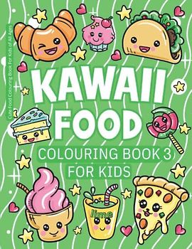 Kawaii Food Colouring Book 3 For Kids - Lime: Cute Food Colouring Book For Kids of All Ages