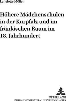 Höhere Mädchenschulen in der Kurpfalz und im fränkischen Raum im 18. Jahrhundert