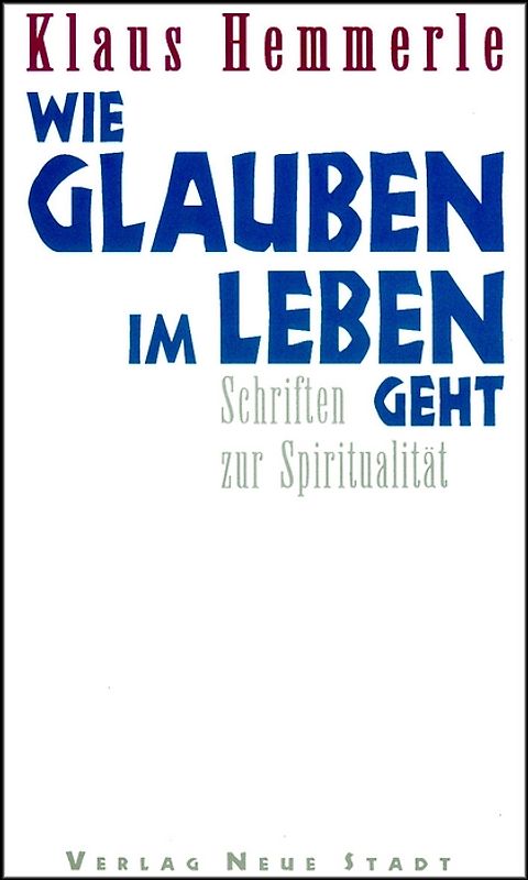 Wie Glauben im Leben geht