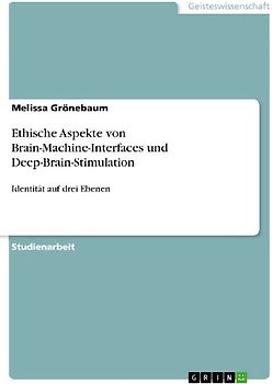 Ethische Aspekte von Brain-Machine-Interfaces und Deep-Brain-Stimulation