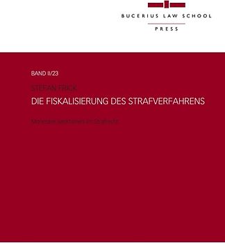Die Fiskalisierung des Strafverfahrens