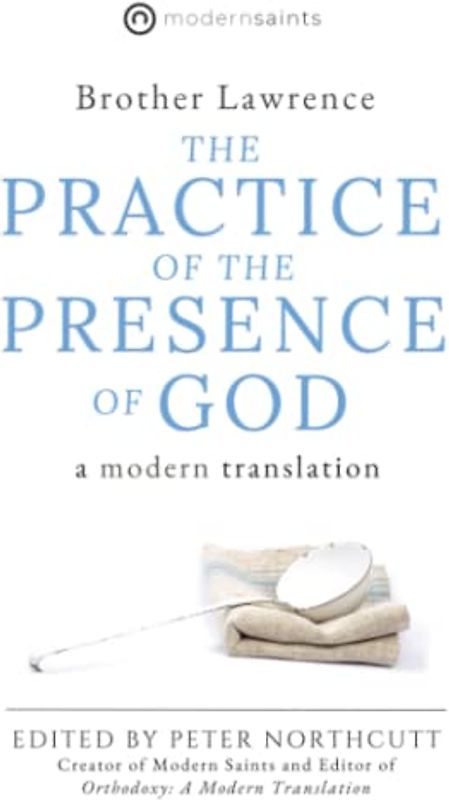 The Practice of the Presence of God: A Modern Translation