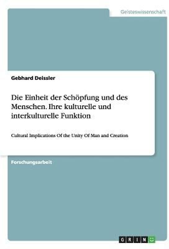 Die Einheit der Schöpfung und des Menschen. Ihre kulturelle und interkulturelle Funktion