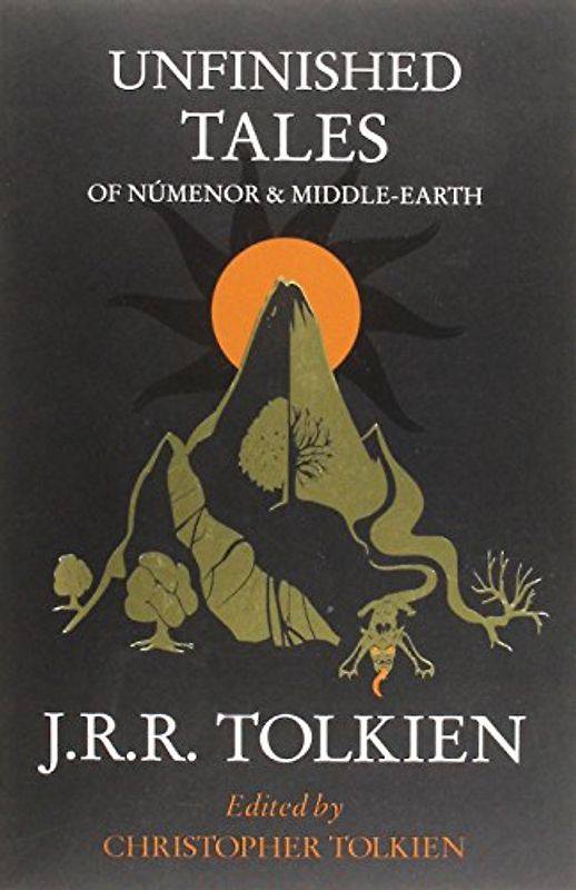 Unfinished Tales: of Numenor and Middle-Earth - J. R. R. Tolkien