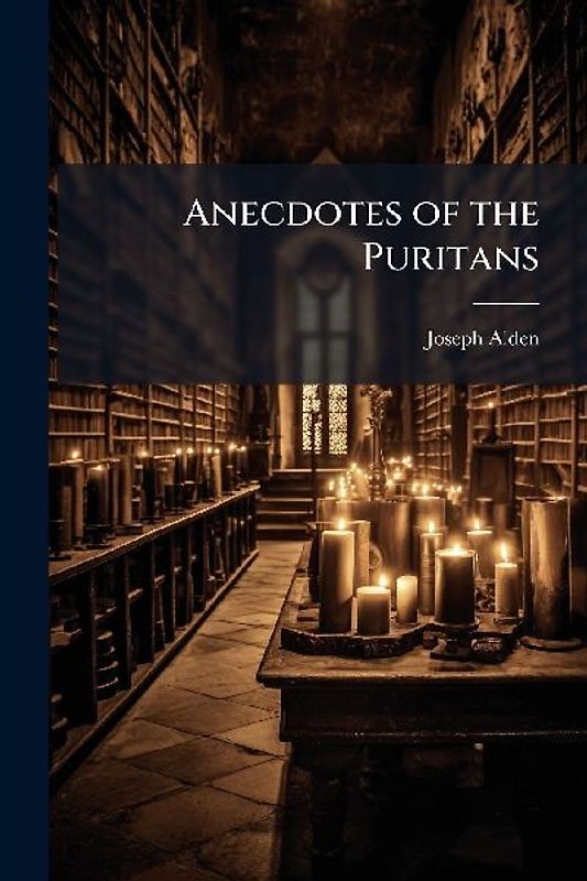 Anecdotes of the Puritans
