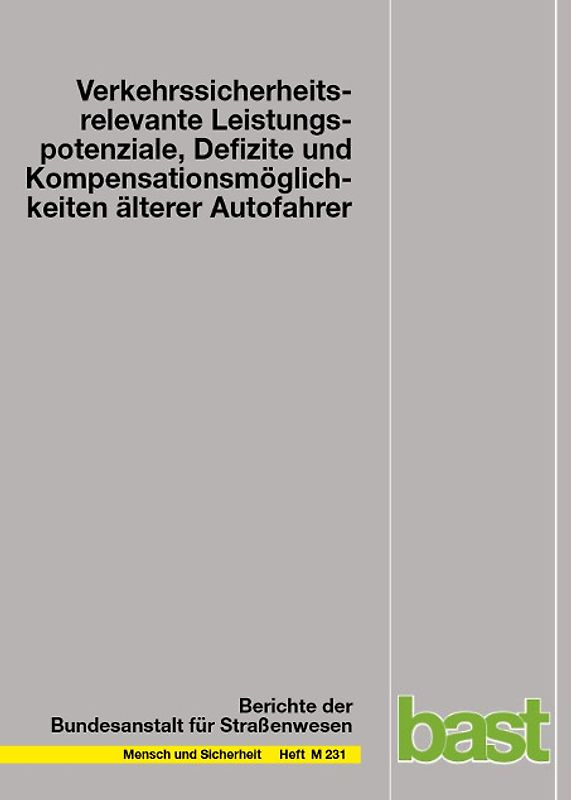 Verkehrssicherheitsrelevante Leistungspotenziale, Defizite und Kompensationsmöglichkeiten älterer Kraftfahrer