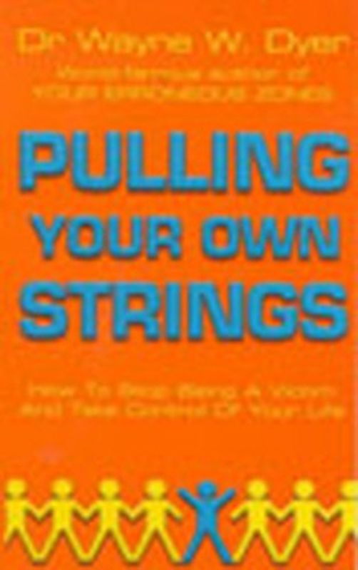 Pulling Your Own Strings - Dyer, Dr Wayne W