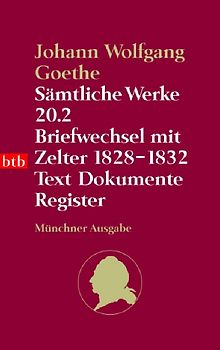 Sämtliche Werke. Münchner Ausgabe / Briefwechsel mit Zelter 1828-1832