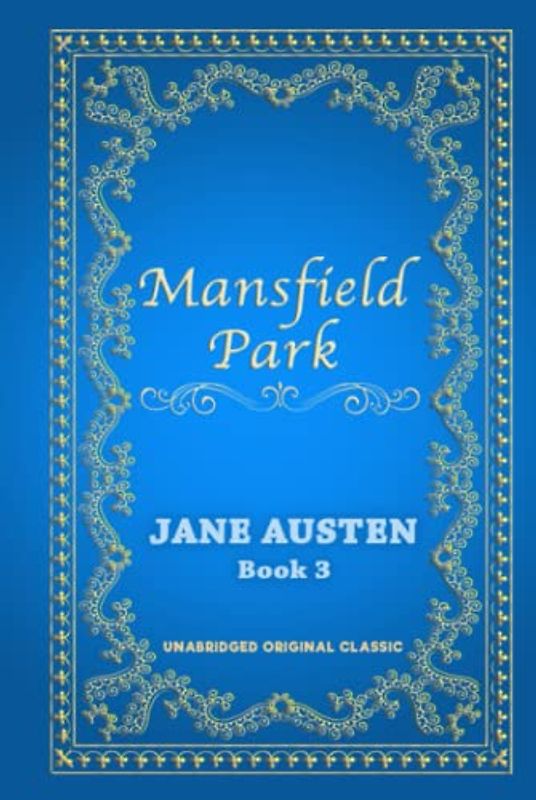 MANSFIELD PARK: UNABRIDGED ORIGINAL CLASSIC