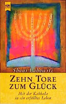 Zehn Tore zum Glück. Mit der Kabbala in ein erfülltes Leben