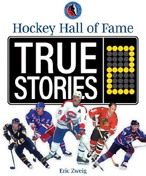 Hockey Hall of Fame True Stories 2