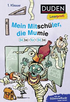 Duden Leseprofi – Silbe-für-Silbe: Mein Mitschüler, die Mumie, 1. Klasse (Doppelband)