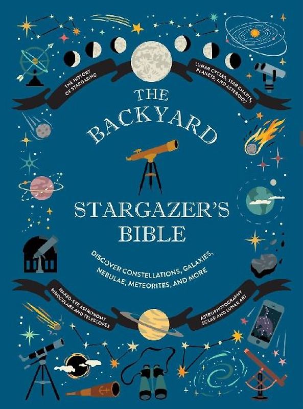 The Backyard Stargazer's Bible