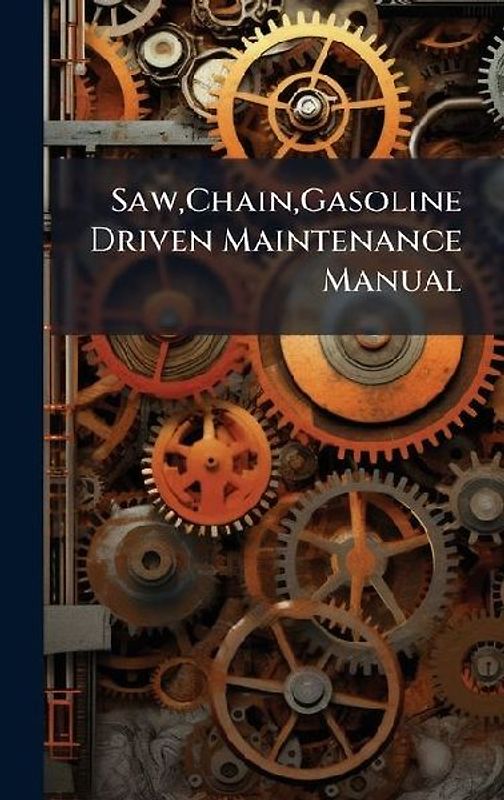 Saw, Chain, Gasoline Driven Maintenance Manual