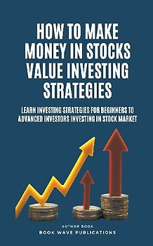 How To Make Money In Stocks Value Investing Strategies