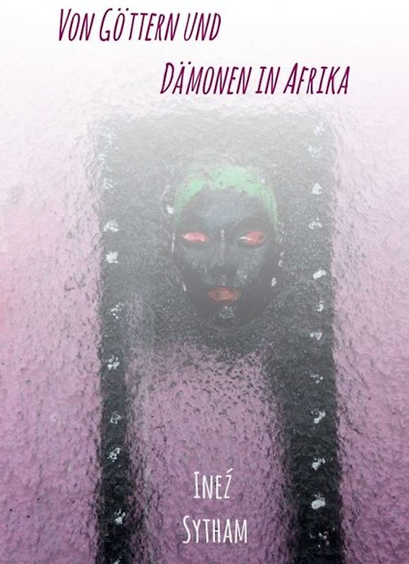 Von Göttern und Dämonen in Afrika