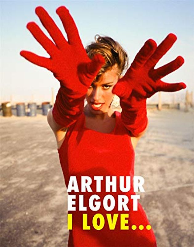 Arthur Elgort: I Love