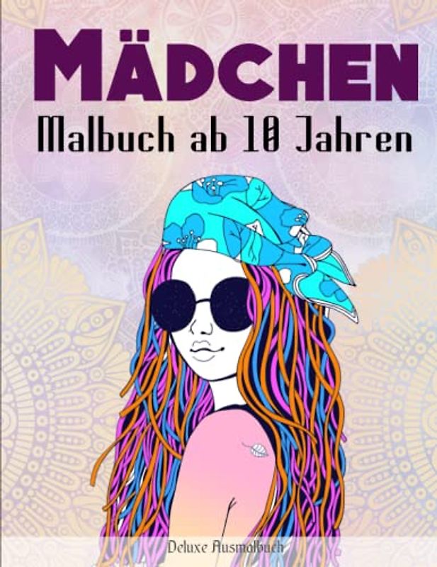 Mädchen Malbuch ab 10 Jahren - Deluxe Ausmalbuch: Das beste Geschenk für Mädchen und Teenager | Ausmalbuecher Fuer Kinder