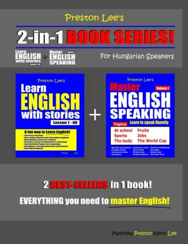 Preston Lee’s 2-in-1 Book Series! Learn English With Stories Lesson 1 – 40 For Hungarian Speakers + Master English Speaking - Volume 1 (Preston Lee's English For Hungarian Speakers)
