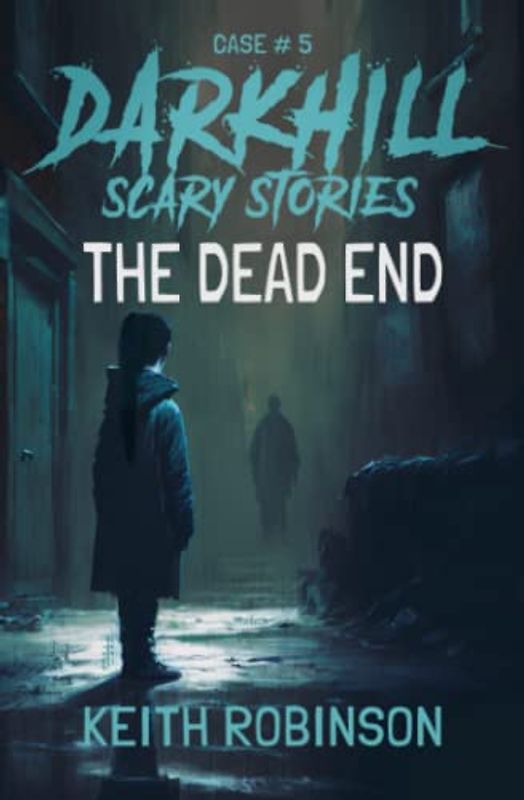 The Dead End (Darkhill Scary Stories, Band 5)