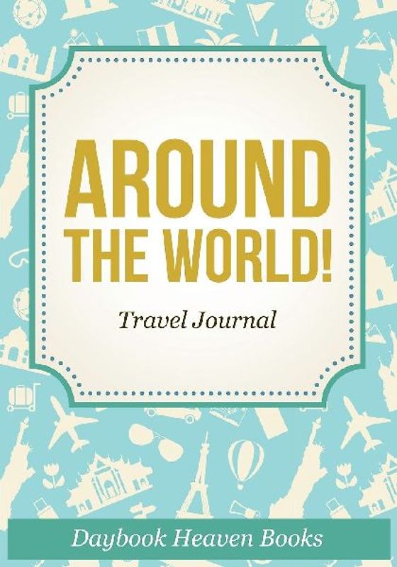 Around The World! Travel Journal
