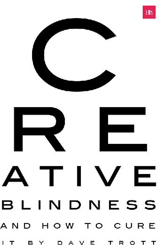 Creative Blindness (And How To Cure It)