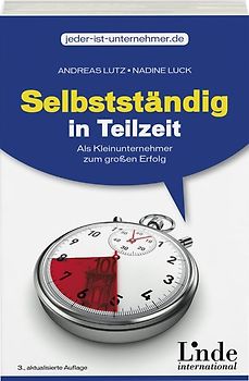 Selbstständig in Teilzeit. Als Kleinunternehmer zum großen Erfolg