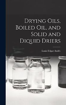 Drying Oils, Boiled Oil, and Solid and Diquid Driers