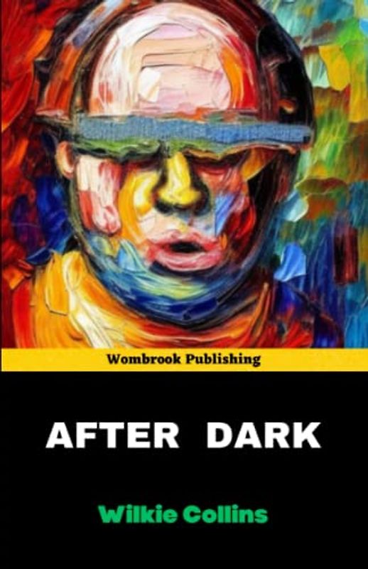 After Dark: Exploring the Dark Side of Human Nature - A Collection of Suspenseful Tales (Annotated)